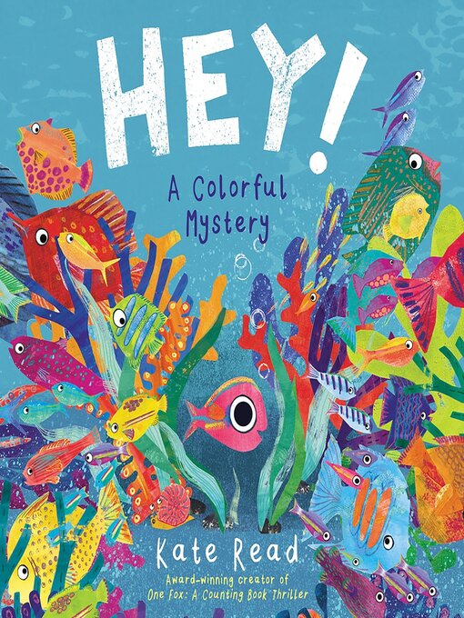 Title details for Hey! a Colorful Mystery by Kate Read - Available